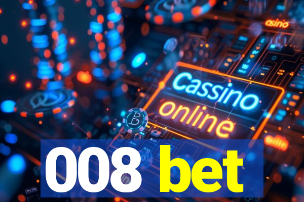 008 bet